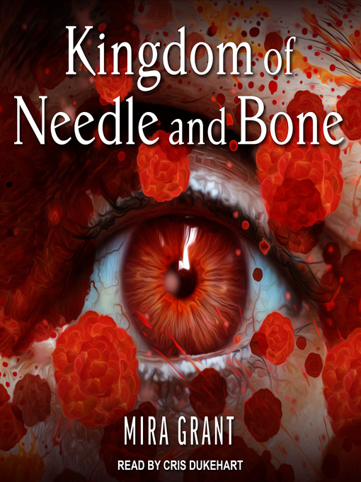 Title details for Kingdom of Needle and Bone by Mira Grant - Available